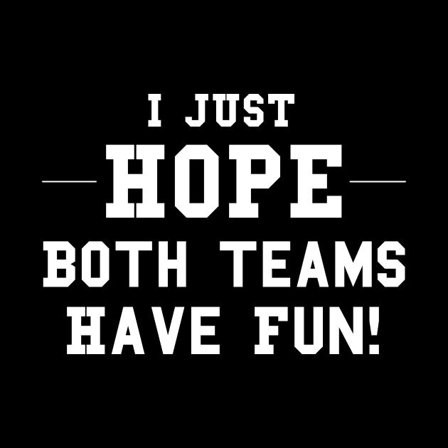 Fairplay Sports print Hope Both Teams Have Fun by Pummli