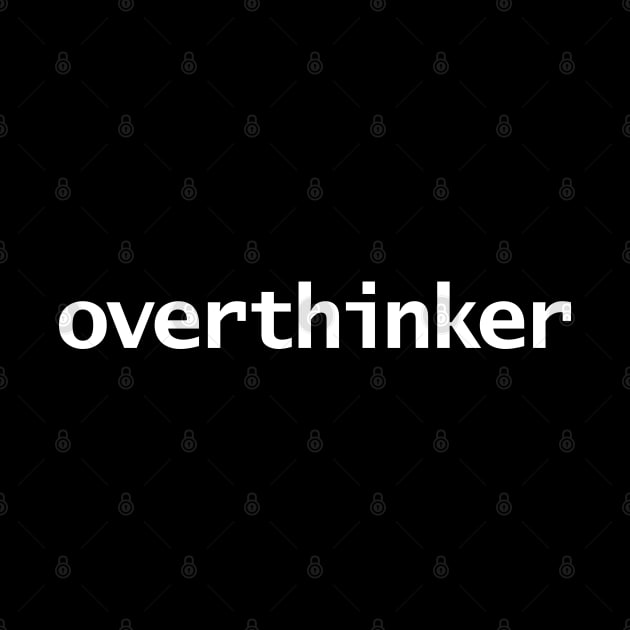 Overthinker Funny Typography by ellenhenryart