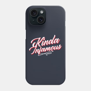 Kinda Infamous Phone Case