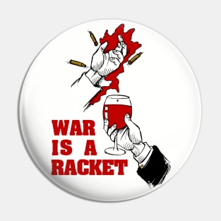 War Is A Racket - Anti War, No War But Class War, Leftist, Socialist Pin