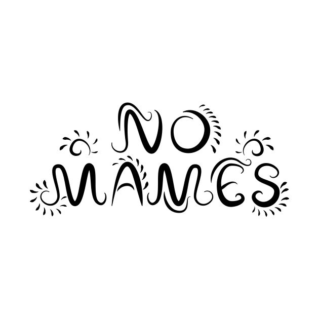 No Mames Black Mexican Phrases by JDP Designs