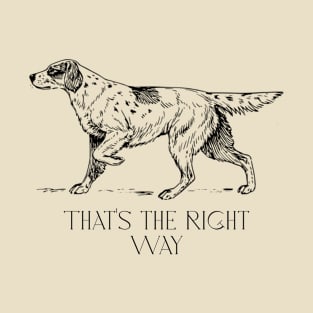 That's The Right Way Dog Back Print Design T-Shirt