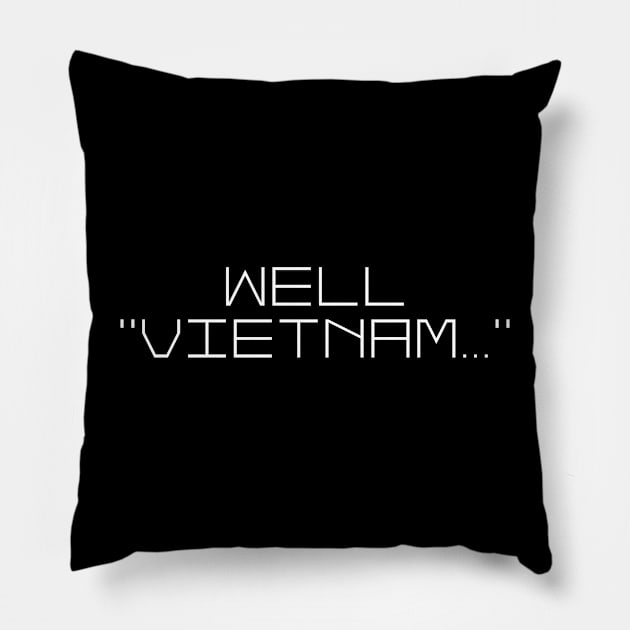 Well, Vietnam Pillow by Jake-aka-motus