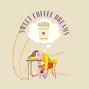 Sweet Coffee Dreams T-Shirt