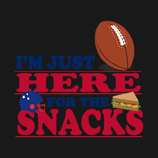 I'm Just Here For The Snacks Funny Football T-Shirt