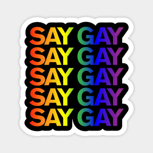 SAY GAY - rainbow gradient stack Magnet