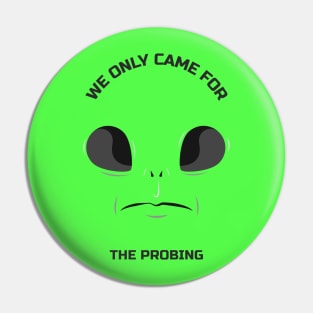 We only came for the probing Pin