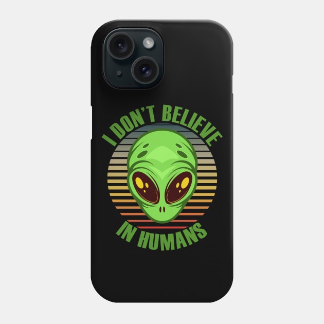 I Don't Believe In Humans Phone Case by Gvsarts