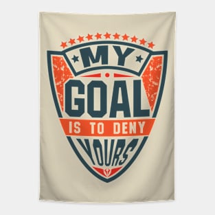 My Goal Is To Deny Yours Goalie Tapestry