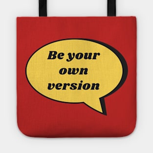 Be Your Own Version Tote