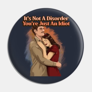 Funny Vintage "It's Not A Disorder, You're Just An Idiot" 50s Parody Pin