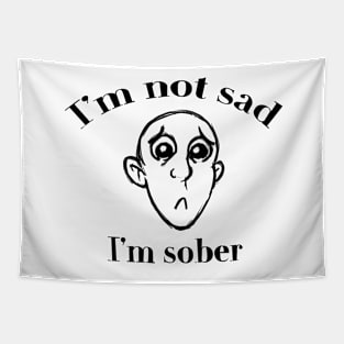 I'm Not Sad, I'm Sober Tapestry