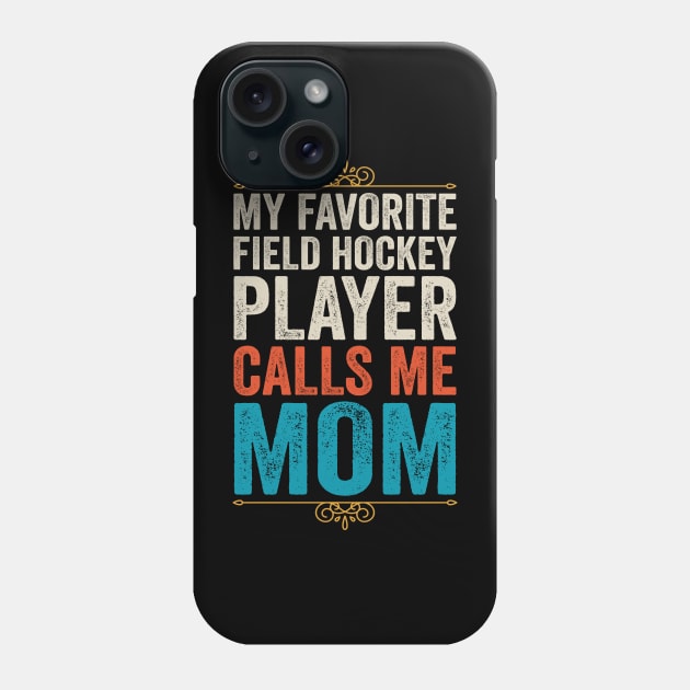 My Favorite Field Hockey Player Calls Me Mom Phone Case by DragonTees