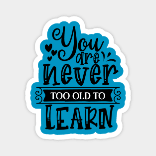 You are Never too Old to Learn Magnet