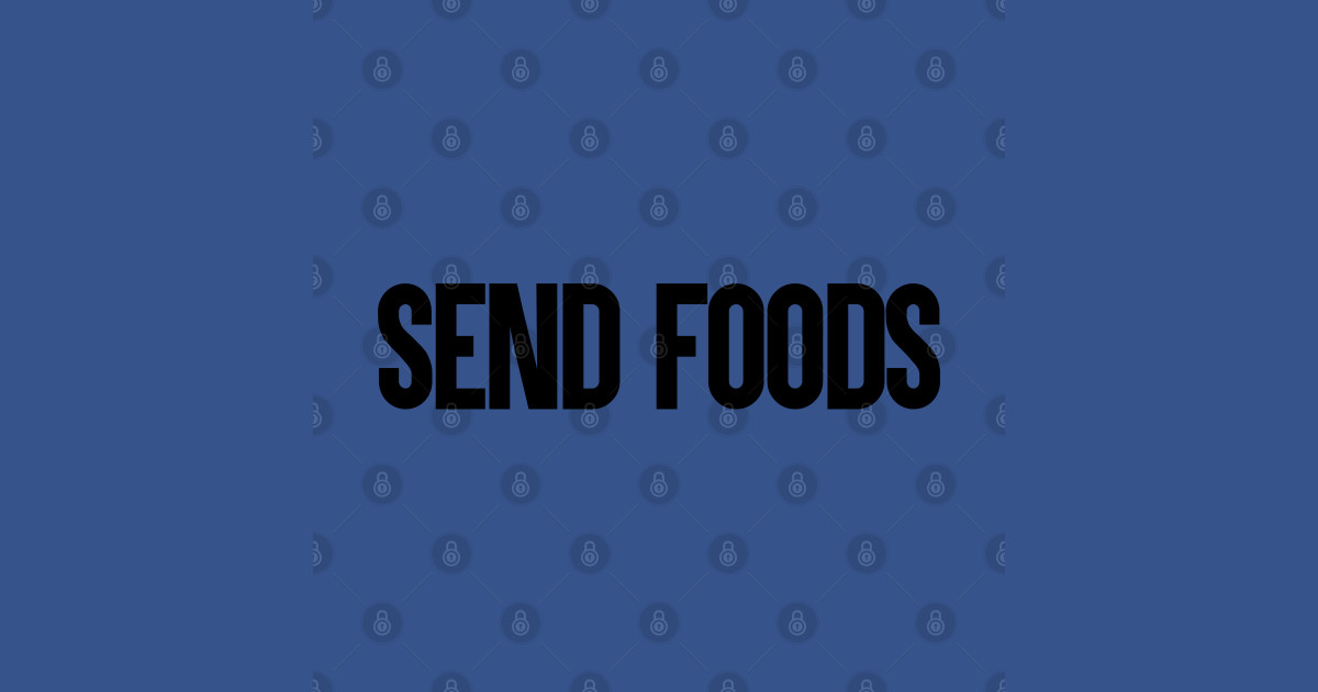 Send Foods - Meme - T-Shirt | TeePublic
