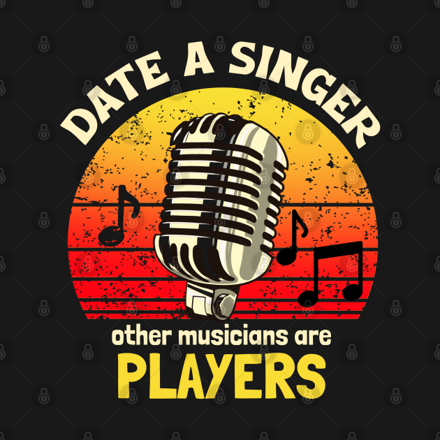 Date a Singer, Other Musicians Are Players by DeliriousSteve