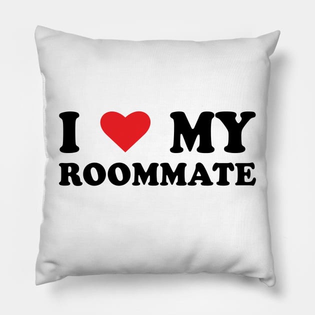 i love my roommate-Best Roommate Ever Pillow by S-Log