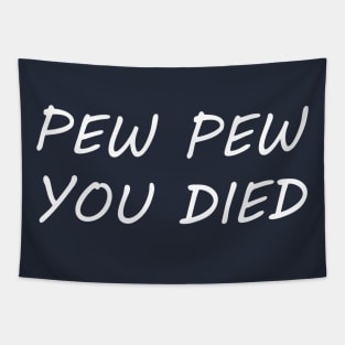 Pew Pew Pew You Died Tapestry