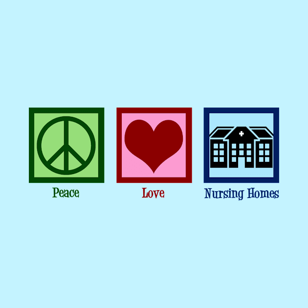 Peace Love Nursing Home by epiclovedesigns