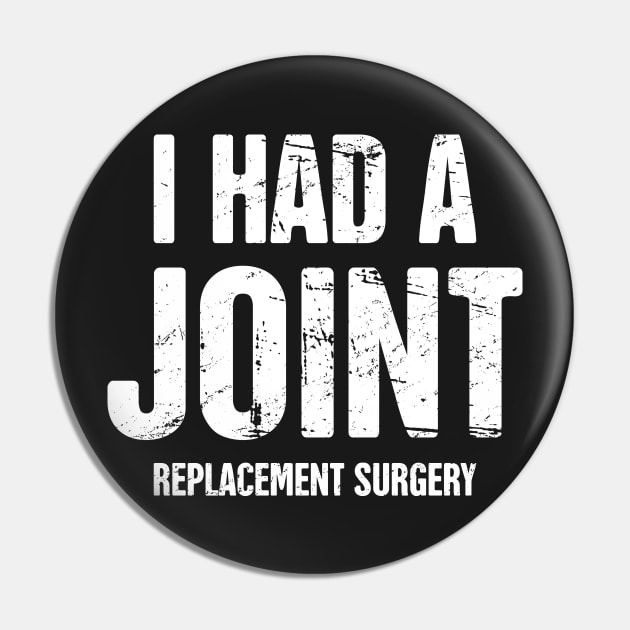 I Had A Joint Replacement Surgery Pin by MeatMan