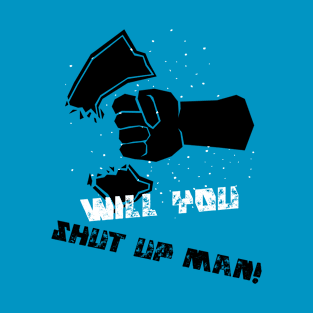 Will You Shut Up Man! Presidential Elections Debate Joe Biden 2020 T-Shirt