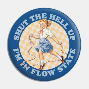 Jump Rope Skipper Shut The Hell Up I'm In Flow State Pin