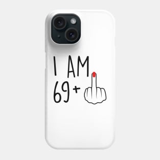 I Am 69 Plus 1 Middle Finger For A 70th Birthday For Women Phone Case