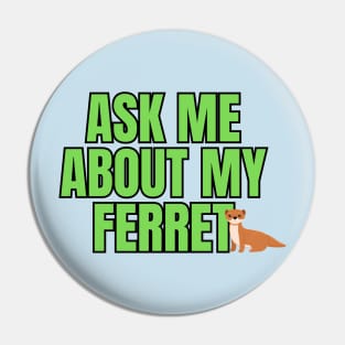 Ask Me About My Ferret Pin