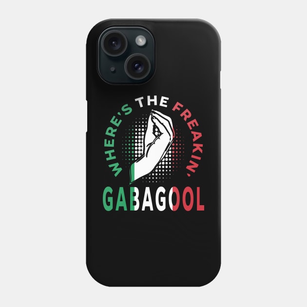 Where's The Freakin' Gabagool Italian Slang, Funny Gift Idea Capocollo, Food, Restaurant Phone Case by GraphixbyGD