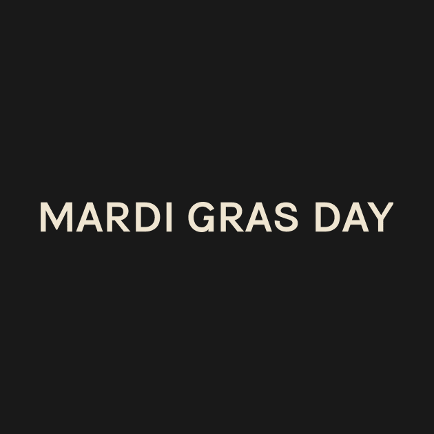 Mardi Gras On This Day Perfect Day by TV Dinners