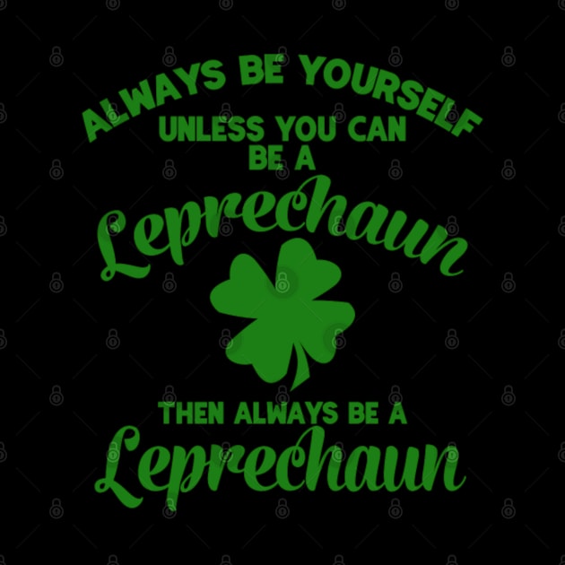 Always Be Yourself Unless You Can Be A Leprechaun by sudiptochy29