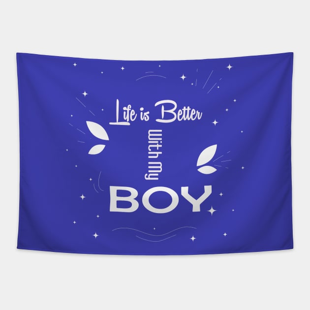 Life is Better with my Boy , Boy Mom Shirt , Graphic Tee , Shirts for Moms , Mother's Day Gift , Boy Mama , Mom of Boys Shirts Tapestry by wiixyou