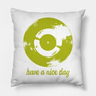 Have A Nice Day Vintage Vinyl Record Pillow