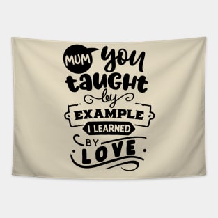 Mum you taught by example Tapestry