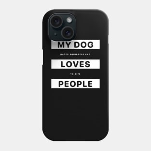 Funny dog and squirrel quote Phone Case