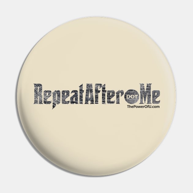 RepeatAfter dot Me Pin by ThePowerOfU