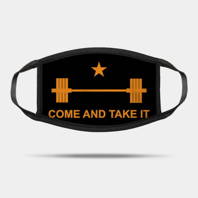 Come And Take It Premium T Shirt Come And Take It Mask Teepublic