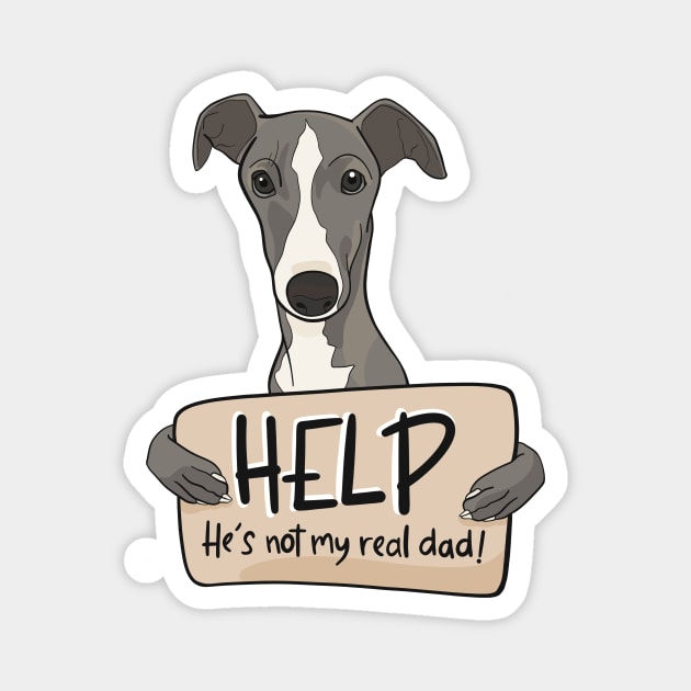 Funny dog design for Greyhound dads; Help, he's not my real dad Magnet by This Iggy Life