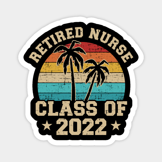 Retired nurse class of 2022 retirement Magnet by Designzz