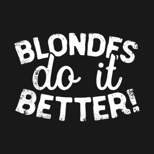 Blondes Do It Better T-Shirt