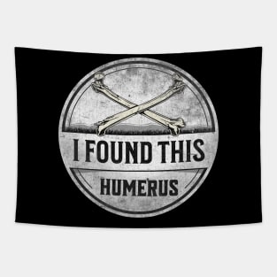 I Found This Humerus Bone Funny Archaeology Pun Tapestry