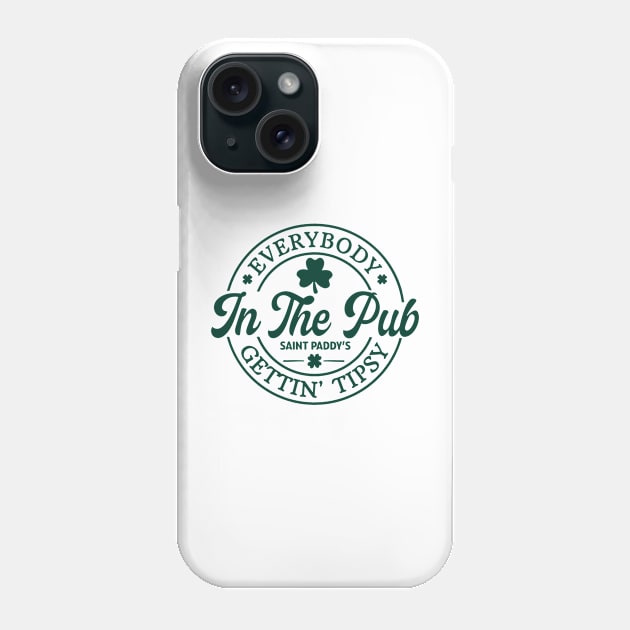 Everybody In The Pub Getting Tipsy, St. Patrick's Day Gift,Irish Phone Case by bonsauba