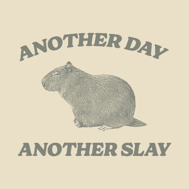 Another Day Another Slay T Shirt - Capybara Meme Drawing by Hamza Froug