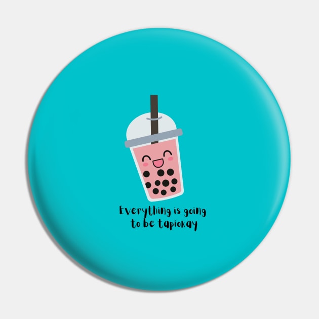 Everything is Going to Be Tapiokay! Pin by Heckin' Good Bubble Tea