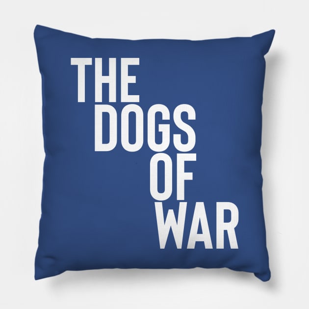 The Dogs of war Pillow by Sloop