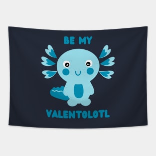 Cute blue kawaii axolotl asking - Be my Valentolotl Tapestry