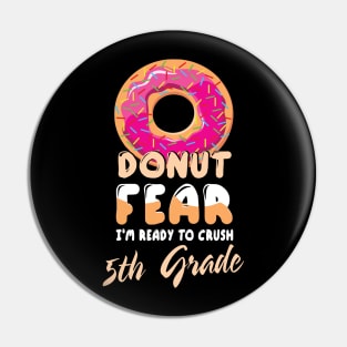 Donut Fear I'm Ready To Crush 5th Grade Class Back To School Pin