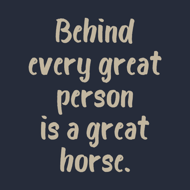 Behind Every Great Person is a Great Horse by evisionarts