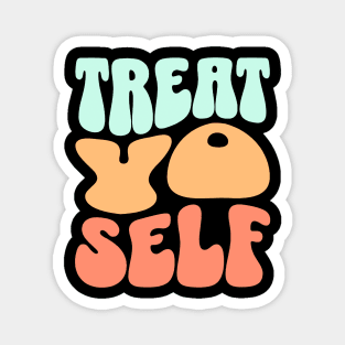 Treat yo self Magnet