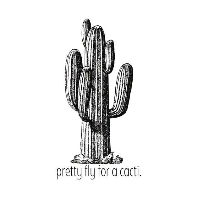 Pretty Fly For A Cacti by Cosmic Latte